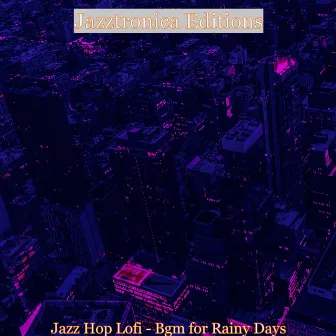 Jazz Hop Lofi - Bgm for Rainy Days by Jazztronica Editions