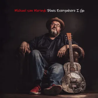 Blues Everywhere I Go by Michael van Merwyk