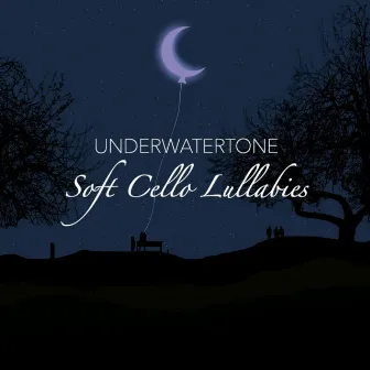 Soft Cello Lullabies by Underwatertone