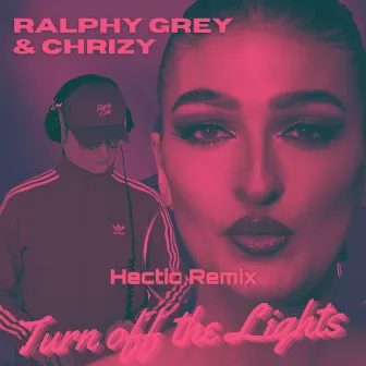 Turn Off The Lights (Hectic Remix) by Ralphy Grey