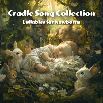 Cradle Song Collection: Lullabies for Newborns by 