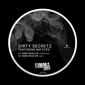 Imma Freak Dis by Dirty Secretz