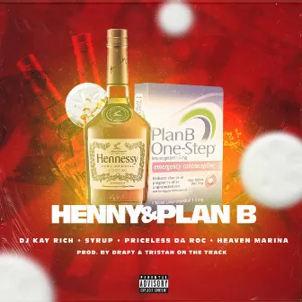 Henny & Plan B (feat. Syrup, Priceless Da Roc & Heaven Marina) by DJ Kay Rich