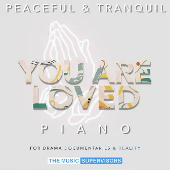 You Are Loved (Solo Piano) by Ano Pi