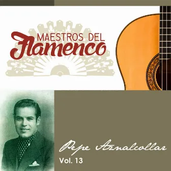 Maestros del Flamenco, Vol. 13 by Pepe Aznalcollar