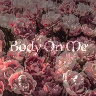 Body On Me by LINC