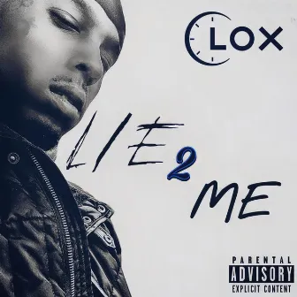 Lie 2 Me by Clox 4L