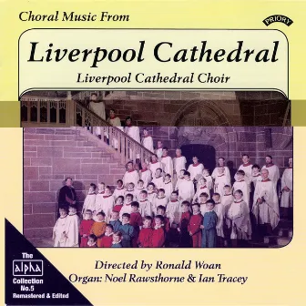 The Alpha Collection, Vol. 5: Choral Music from Liverpool Cathedral by Ronald Woan