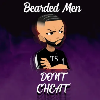 Bearded Men Don't Cheat by TS