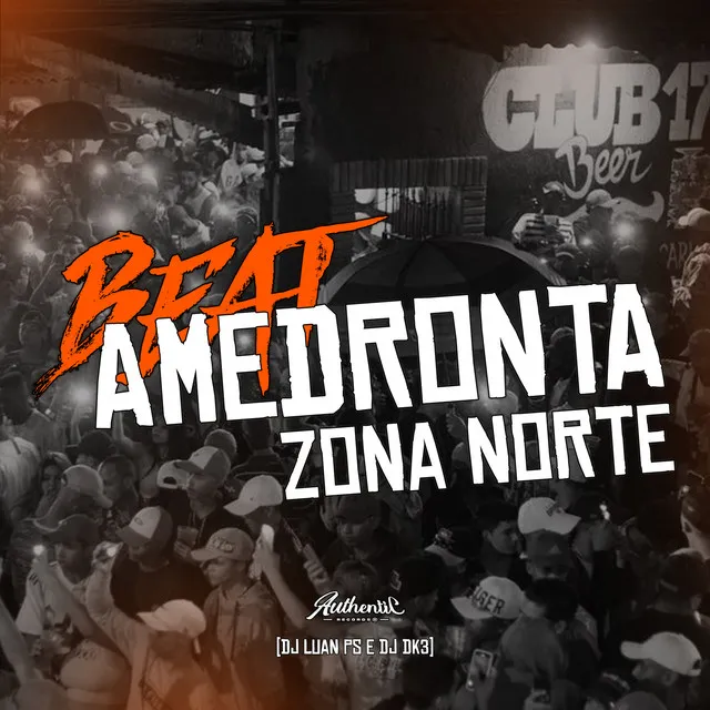 BEAT AMEDRONTA ZONA NORTE