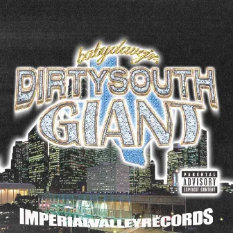 Dirty South Giant by Baby Dave Jr.