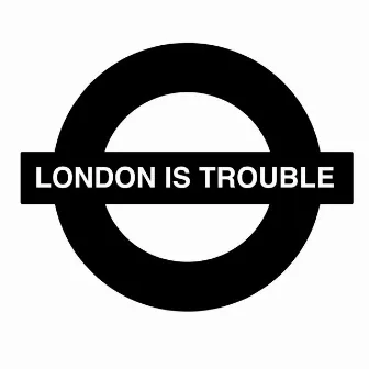 London Is Trouble by Sol Heilo