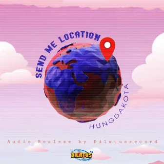 SEND ME LOCATION by Hưng Dakota