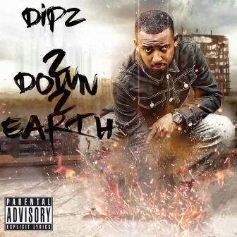 2 Down 2 Earth by Dipz