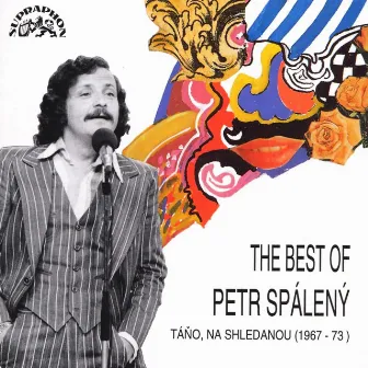 The Best Of (Táňo, Na Shledanou) by Petr Spálený