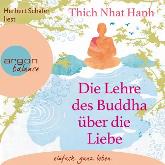 Die Lehre des Buddha über die Liebe (Ungekürzte Lesung) by Thich Nhat Hanh