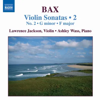 Bax: Violin Sonatas, Vol. 2 (No. 2, Sonata in F Major) by Laurence Jackson