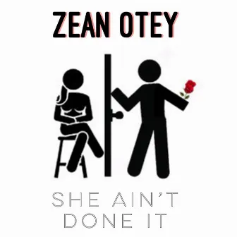 She Ain't Done It by Zean Otey