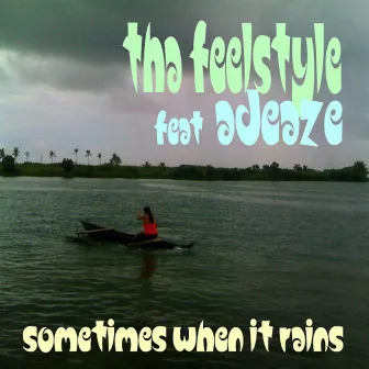 Sometimes When It Rains by Tha Feelstyle