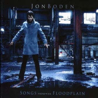 Songs from the Floodplain by Jon Boden