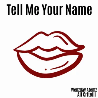 Tell Me Your Name (feat. Wenzday Atemz) by Ali Critelli