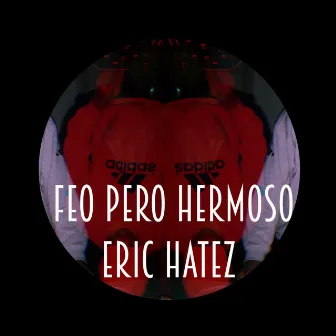 Feo Pero Hermoso by Eric Hatez