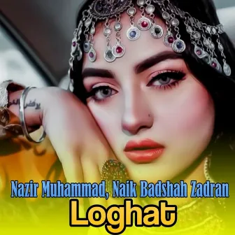 Loghat by Naik Badshah Zadran