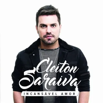 Incansável Amor by Cleiton Saraiva