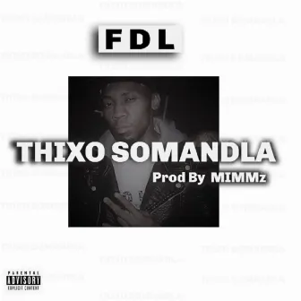 THIXO SOMANDLA by FDL