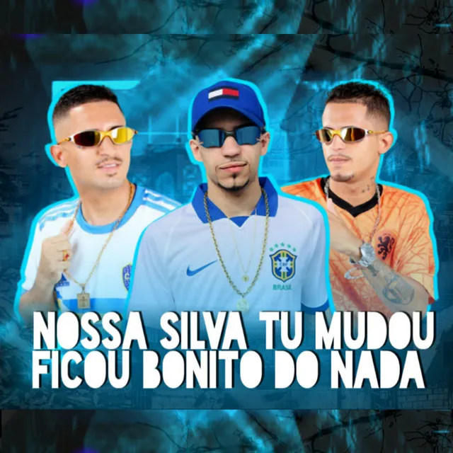 Nossa Silva Tu Mudou / Ficou Bonito do Nada