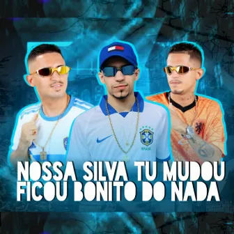 Nossa Silva Tu Mudou / Ficou Bonito do Nada by Chefinhow