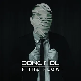 F the Flow by Bone Fiol