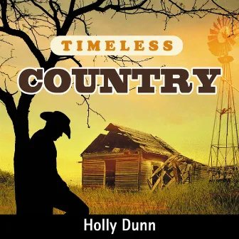 Timeless Country: Holly Dunn by Holly Dunn