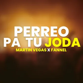 Perreo Pa Tu Joda by Fannel