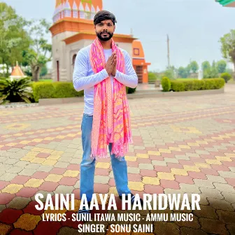 Saini Aaya Haridwar by Sonu Saini