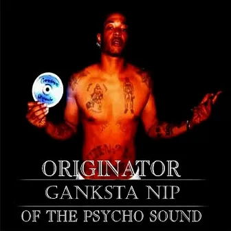 Originator Of The Psycho Sound by Ganksta Nip