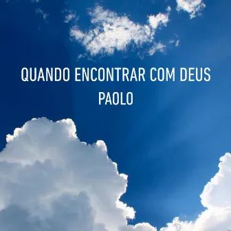 Quando Encontrar Com Deus by Paolo