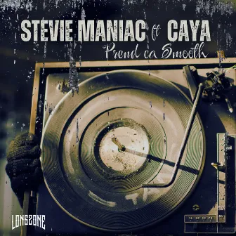 Prend ca Smooth by Stevie Maniac