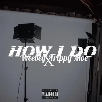 How I Do by WeeBey