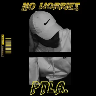 No Worries by PTL A.