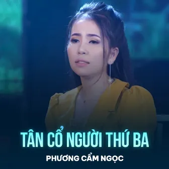 Tân Cổ Người Thứ Ba by Phuong Cam Ngoc