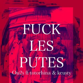 Fuck les putes (feat. Totorhina & Keusty) by Ouss