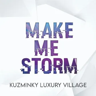 Make me storm by Kuzminky Luxury Village