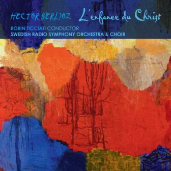 Berlioz: L'enfance du Christ by Robin Ticciati