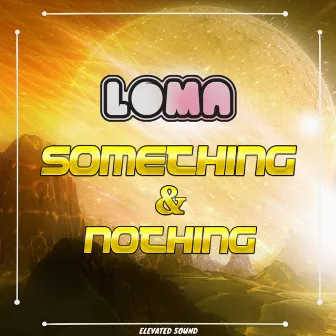 Something & Nothing by Loma