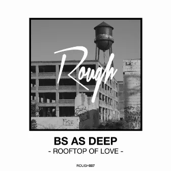 Rooftop of Love by Bs as Deep