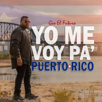 Yo Me Voy Pa Puerto Rico by Gio El Futuro