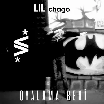 Oyalama Beni by Lil Chago