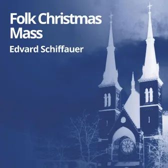 Folk Christmas Mass (Venkovská vánoční mše) by Edvard Schiffauer