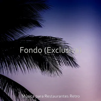 Fondo (Exclusiva) by Música para Restaurantes Retro